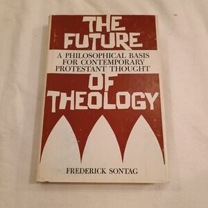 The Future of Theology Frederick Sontag 1969 Protestant Philosophy Hardcover